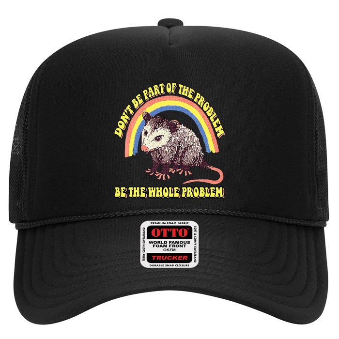 Possum DonT Be Part Of The Problem Be The Whole Problem Trucker Hat