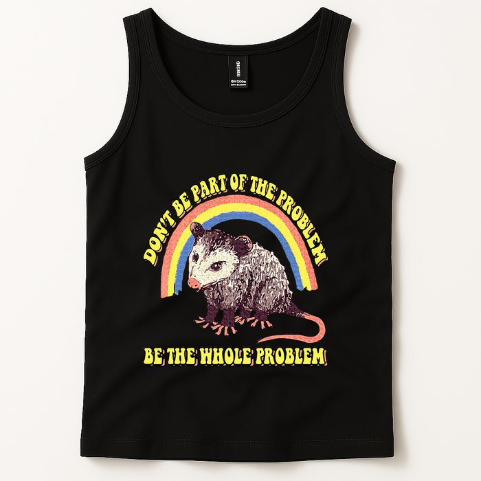 Possum DonT Be Part Of The Problem Be The Whole Problem Tank Top