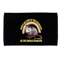 Possum DonT Be Part Of The Problem Be The Whole Problem Microfiber Hand Towel