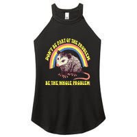 Possum DonT Be Part Of The Problem Be The Whole Problem Women's Perfect Tri Rocker Tank