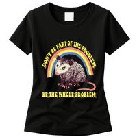 Possum DonT Be Part Of The Problem Be The Whole Problem Womens T-Shirt