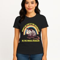 Possum DonT Be Part Of The Problem Be The Whole Problem Womens T-Shirt