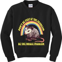 Possum DonT Be Part Of The Problem Be The Whole Problem Kids Sweatshirt