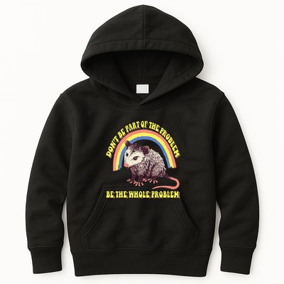 Possum DonT Be Part Of The Problem Be The Whole Problem Kids Hoodie