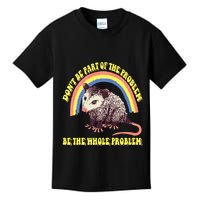 Possum DonT Be Part Of The Problem Be The Whole Problem Kids T-Shirt