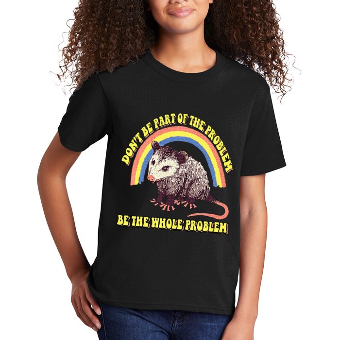 Possum DonT Be Part Of The Problem Be The Whole Problem Kids T-Shirt