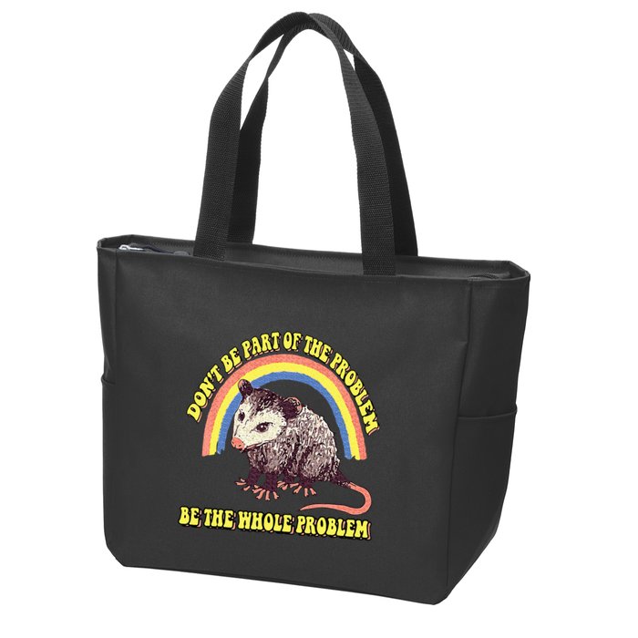 Possum DonT Be Part Of The Problem Be The Whole Problem Zip Tote Bag