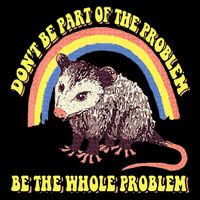 Possum DonT Be Part Of The Problem Be The Whole Problem Zip Tote Bag