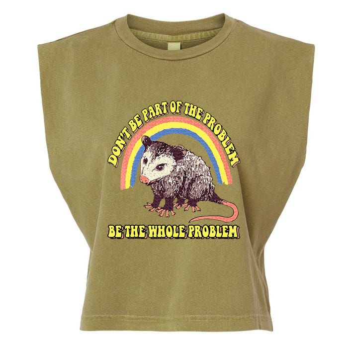 Possum DonT Be Part Of The Problem Be The Whole Problem Garment-Dyed Women's Muscle Tee