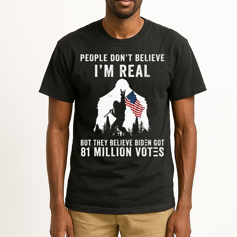 People Dont Believe Im Real But They Believe Biden Bigfoot Tall T-Shirt