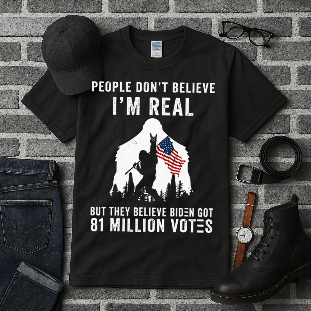 People Dont Believe Im Real But They Believe Biden Bigfoot Tall T-Shirt