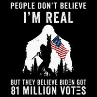 People Dont Believe Im Real But They Believe Biden Bigfoot Tall T-Shirt