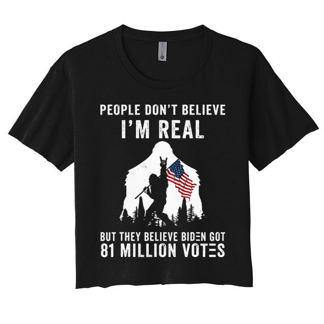 People Dont Believe Im Real But They Believe Biden Bigfoot Crop Top