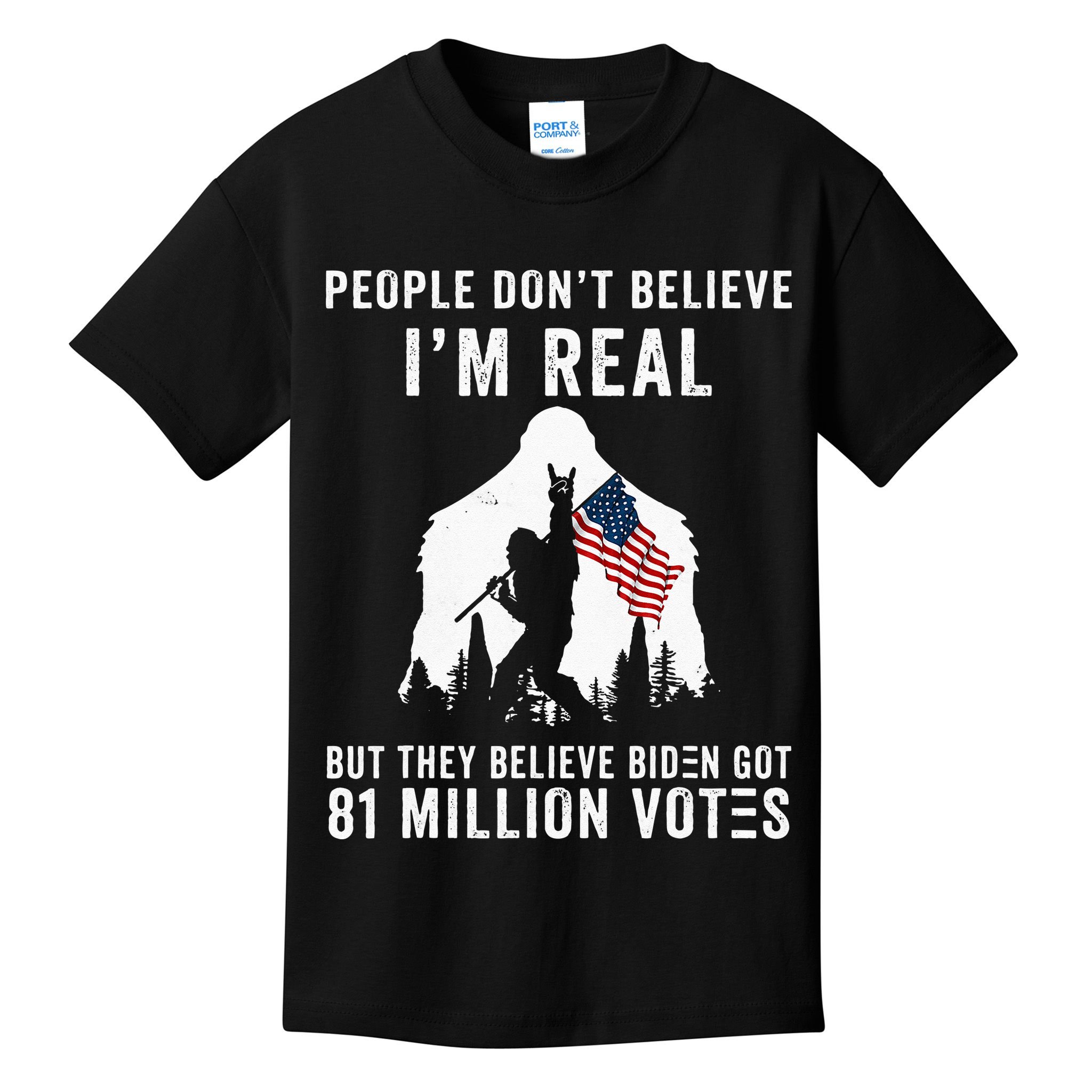 People Dont Believe Im Real But They Believe Biden Bigfoot Kids T-Shirt