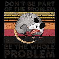 Possum Don't Be Part Of The Problem Be The Whole Problem 16oz Travel Tumbler