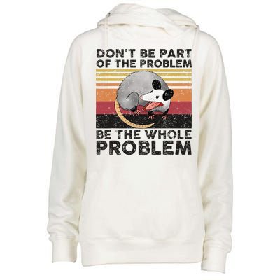 Possum Don't Be Part Of The Problem Be The Whole Problem Womens Funnel Neck Pullover Hood