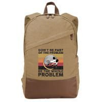 Possum Don't Be Part Of The Problem Be The Whole Problem Cotton Canvas Backpack