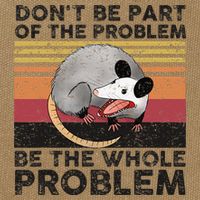 Possum Don't Be Part Of The Problem Be The Whole Problem Cotton Canvas Backpack