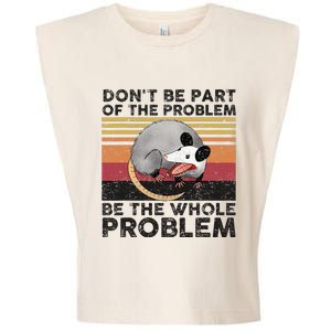 Possum Don't Be Part Of The Problem Be The Whole Problem Garment-Dyed Women's Muscle Tee