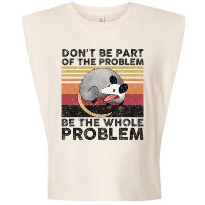 Possum Don't Be Part Of The Problem Be The Whole Problem Garment-Dyed Women's Muscle Tee