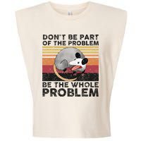 Possum Don't Be Part Of The Problem Be The Whole Problem Garment-Dyed Women's Muscle Tee