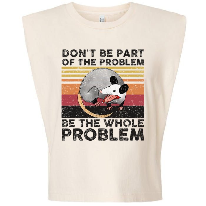 Possum Don't Be Part Of The Problem Be The Whole Problem Garment-Dyed Women's Muscle Tee
