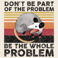 Possum Don't Be Part Of The Problem Be The Whole Problem Garment-Dyed Women's Muscle Tee