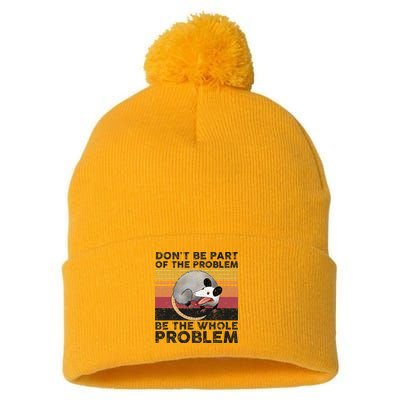 Possum Don't Be Part Of The Problem Be The Whole Problem Pom Pom 12in Knit Beanie