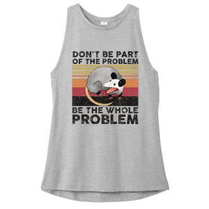 Possum Don't Be Part Of The Problem Be The Whole Problem Ladies PosiCharge Tri-Blend Wicking Tank