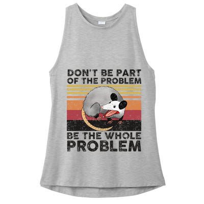 Possum Don't Be Part Of The Problem Be The Whole Problem Ladies PosiCharge Tri-Blend Wicking Tank