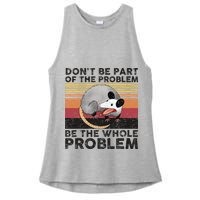 Possum Don't Be Part Of The Problem Be The Whole Problem Ladies PosiCharge Tri-Blend Wicking Tank
