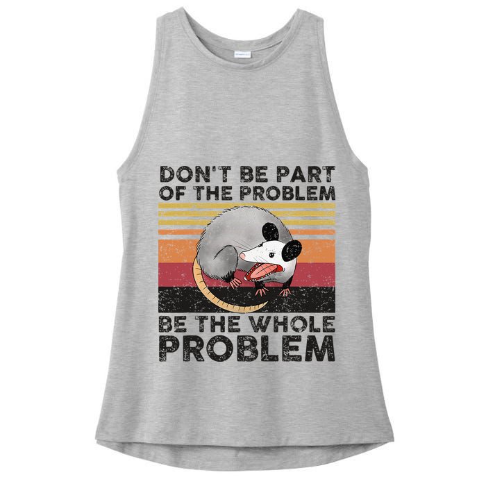 Possum Don't Be Part Of The Problem Be The Whole Problem Ladies PosiCharge Tri-Blend Wicking Tank