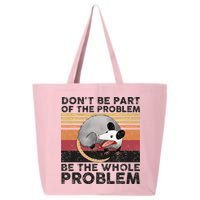 Possum Don't Be Part Of The Problem Be The Whole Problem 25L Jumbo Tote