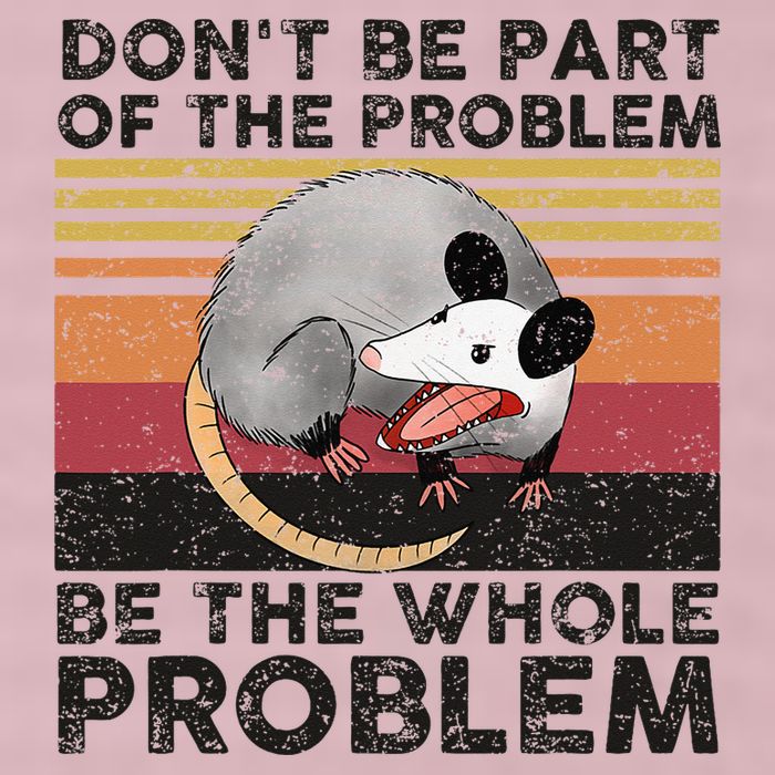 Possum Don't Be Part Of The Problem Be The Whole Problem 25L Jumbo Tote