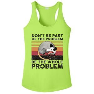 Possum Don't Be Part Of The Problem Be The Whole Problem Ladies PosiCharge Competitor Racerback Tank