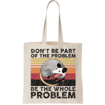 Possum Don't Be Part Of The Problem Be The Whole Problem Bag