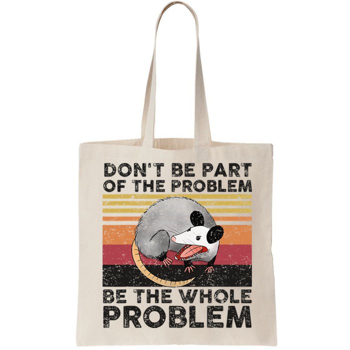 Possum Don't Be Part Of The Problem Be The Whole Problem Bag