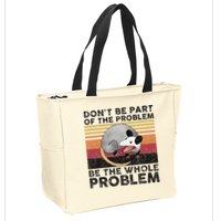 Possum Don't Be Part Of The Problem Be The Whole Problem Zip Tote Bag