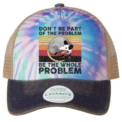 Possum Don't Be Part Of The Problem Be The Whole Problem Legacy Tie Dye Trucker Hat