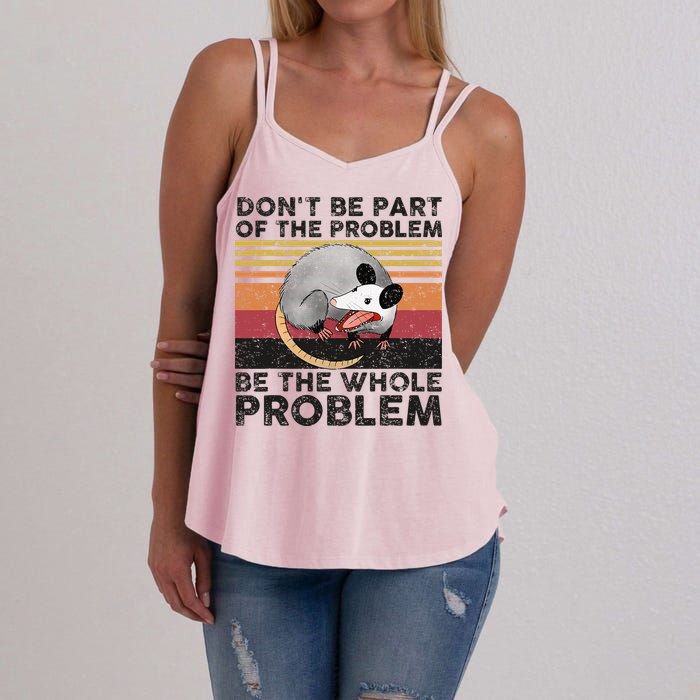 Possum Don't Be Part Of The Problem Be The Whole Problem Women's Strappy Tank