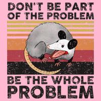 Possum Don't Be Part Of The Problem Be The Whole Problem Women's Strappy Tank