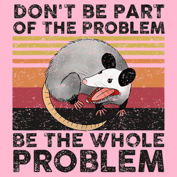 Possum Don't Be Part Of The Problem Be The Whole Problem Women's Strappy Tank