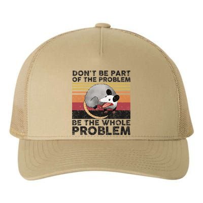 Possum Don't Be Part Of The Problem Be The Whole Problem Yupoong Adult 5-Panel Trucker Hat