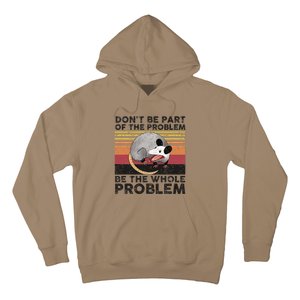 Possum Don't Be Part Of The Problem Be The Whole Problem Hoodie