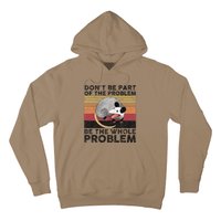 Possum Don't Be Part Of The Problem Be The Whole Problem Hoodie