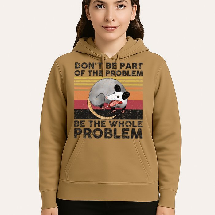 Possum Don't Be Part Of The Problem Be The Whole Problem Hoodie