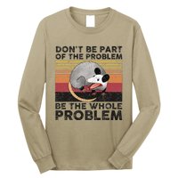 Possum Don't Be Part Of The Problem Be The Whole Problem Long Sleeve Shirt