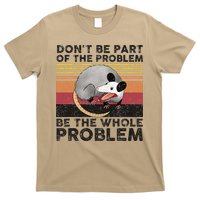 Possum Don't Be Part Of The Problem Be The Whole Problem T-Shirt