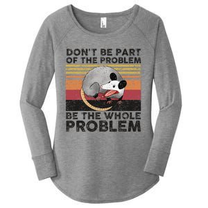 Possum Don't Be Part Of The Problem Be The Whole Problem Women's Perfect Tri Tunic Long Sleeve Shirt