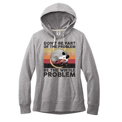 Possum Don't Be Part Of The Problem Be The Whole Problem Women's Fleece Hoodie